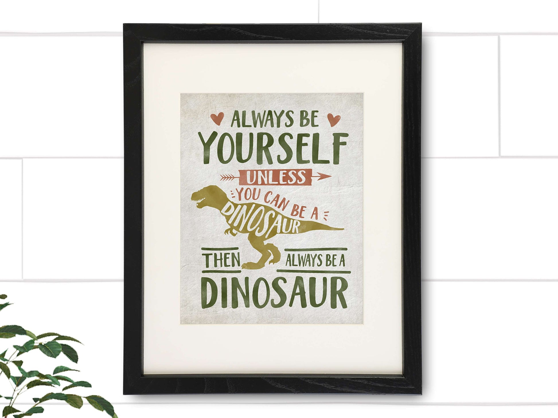Be Yourself Unless You Can Be A Dinosaur Art Print - 8x10