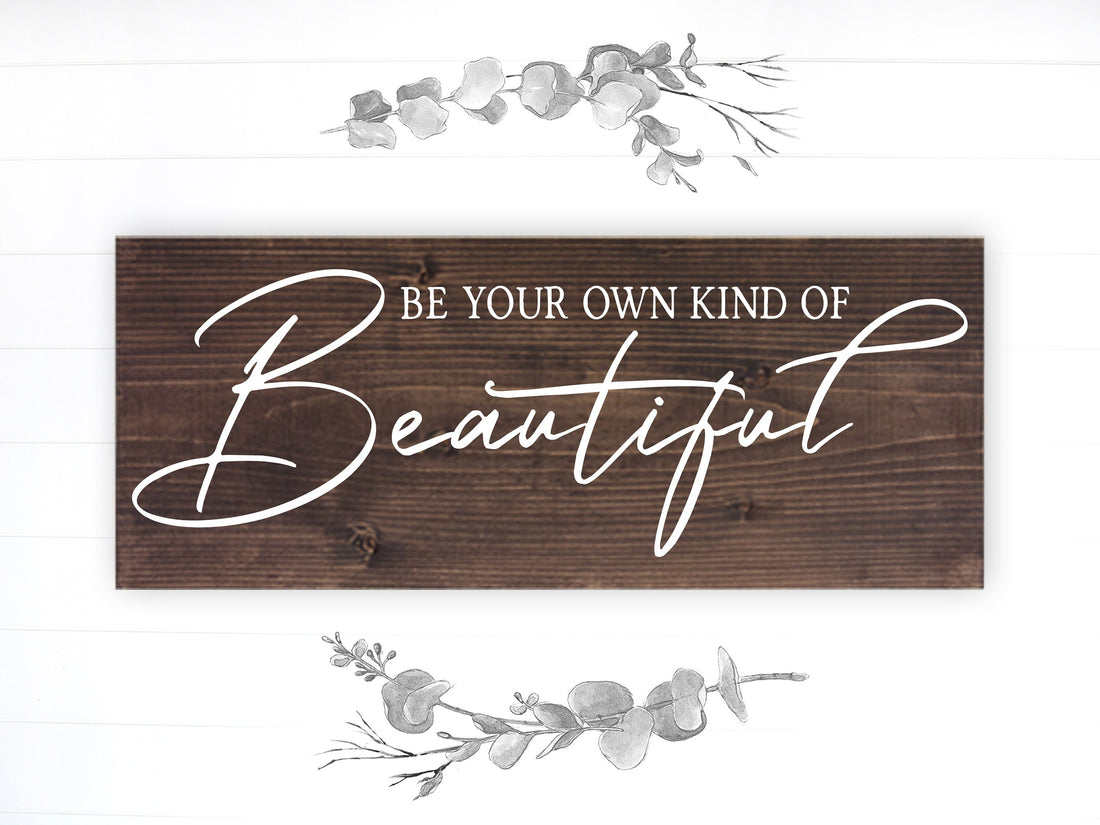 Bathroom Inspiration Sign | Wood Sign | Be Your Own Kind of Beautiful