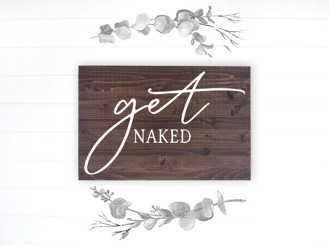 Bathroom Funny Sign | Wood Sign | Get Naked
