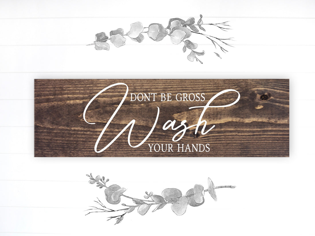 Bathroom Funny Sign | Wood Sign | Don't Be Gross Wash Your Hands
