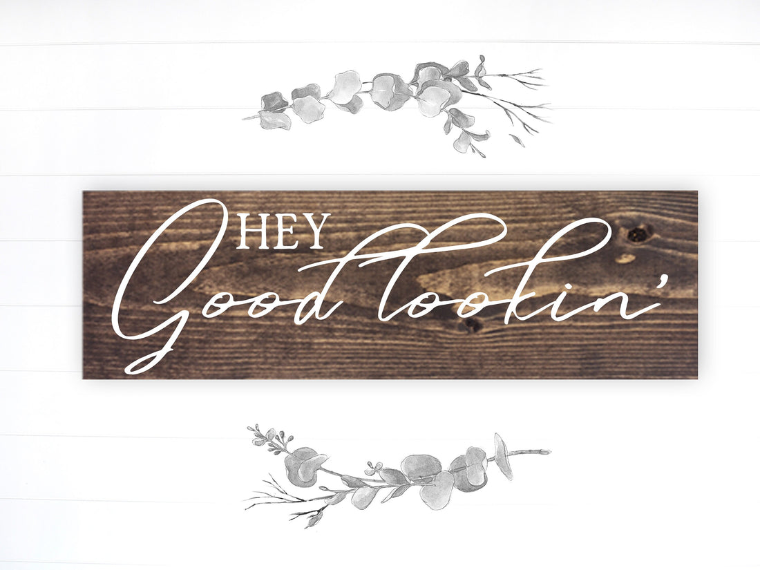 Bathroom Inspiration Sign | Wood Sign | Hey Good Lookin'
