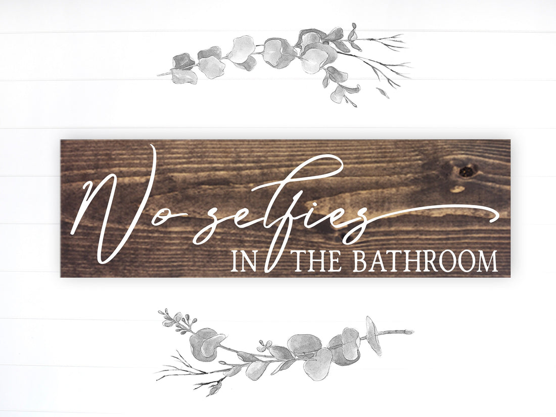 Bathroom Funny Sign | Wood Sign | No Selfies in the Bathroom