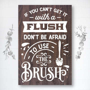 If You Can't Get It With a Brush | Funny Bathroom Sign