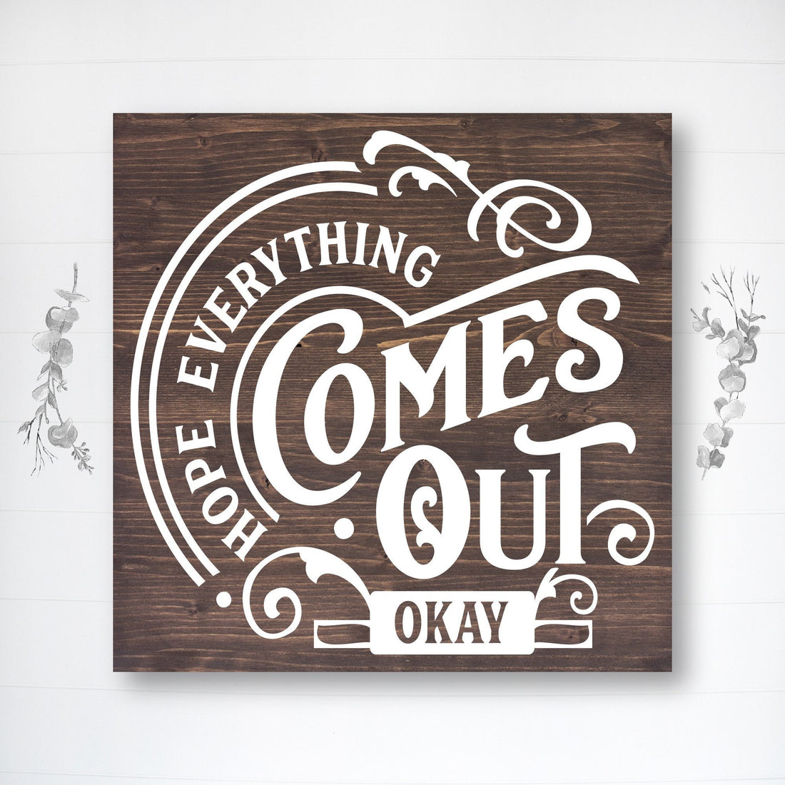 Hope Everything Comes Out Okay | Funny Bathroom Sign