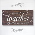 We Were Together I Forget the Rest | 5th Anniversary Gift | Romantic Gift | Wedding Sign | Farmhouse Style