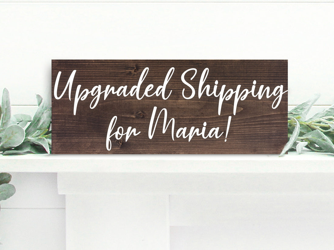 Upgraded Shipping for Maria!