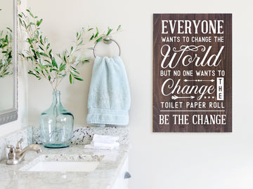 Funny Bathroom Sign 16x24" | Wood Sign | Be the Change | Toilet Paper