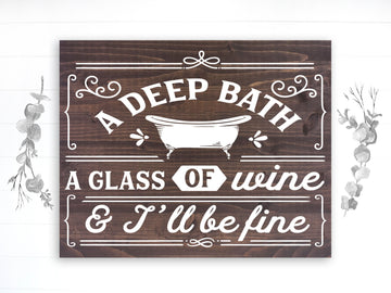 Funny Bathroom Sign | Wood Sign | A Deep Bath, A Glass of Wine