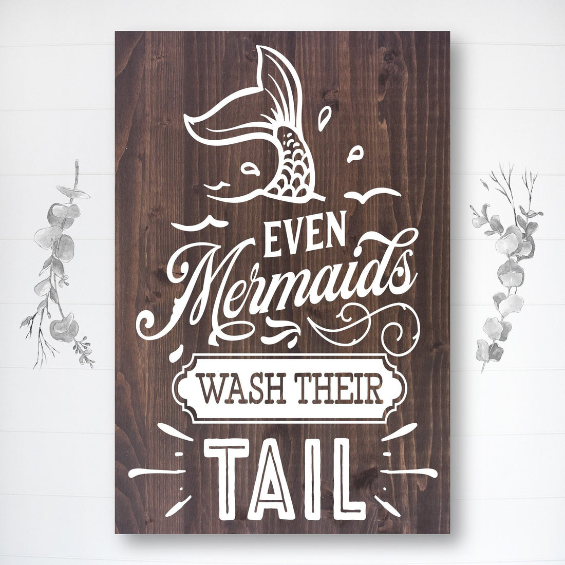Even Mermaids Wash Their Tail | Funny Bathroom Sign