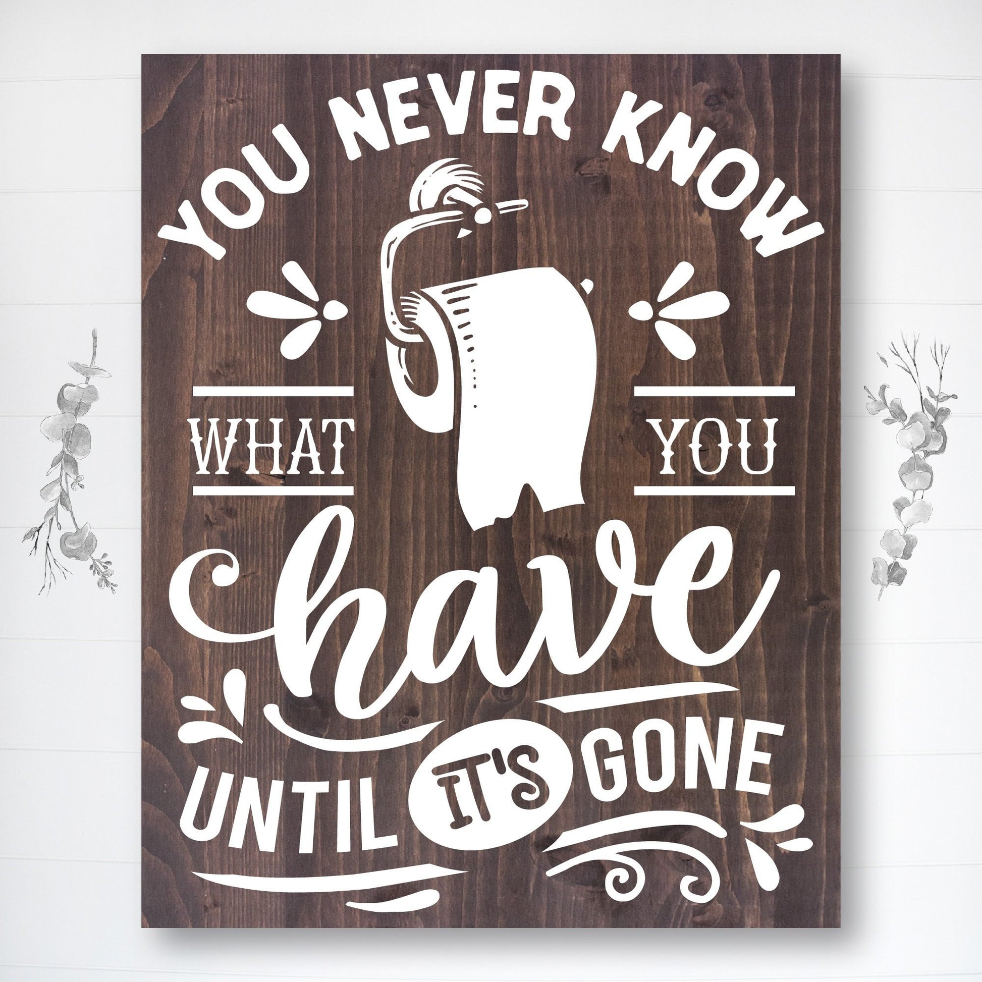 You Never Know What You Have | Funny Bathroom Sign