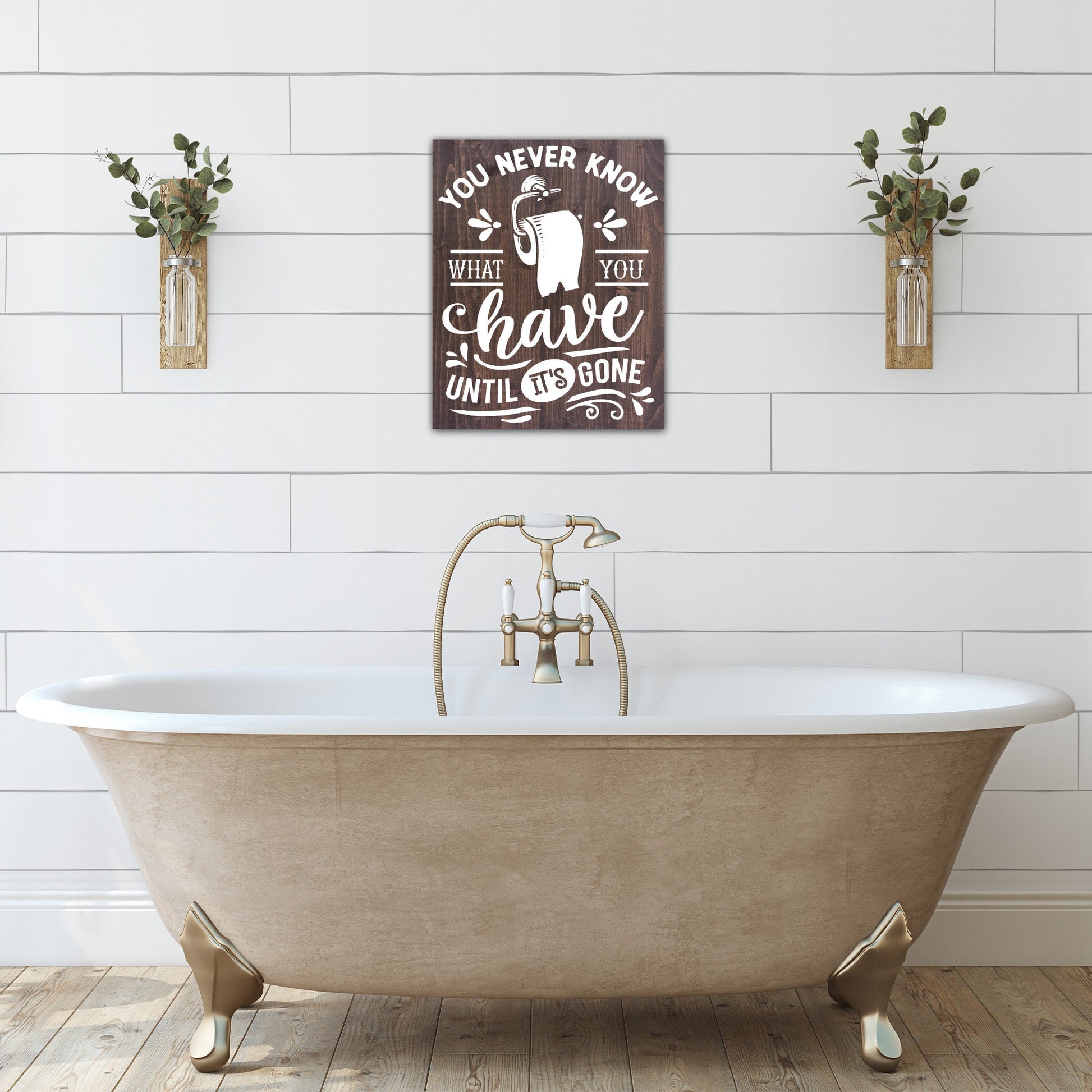 You Never Know What You Have | Funny Bathroom Sign
