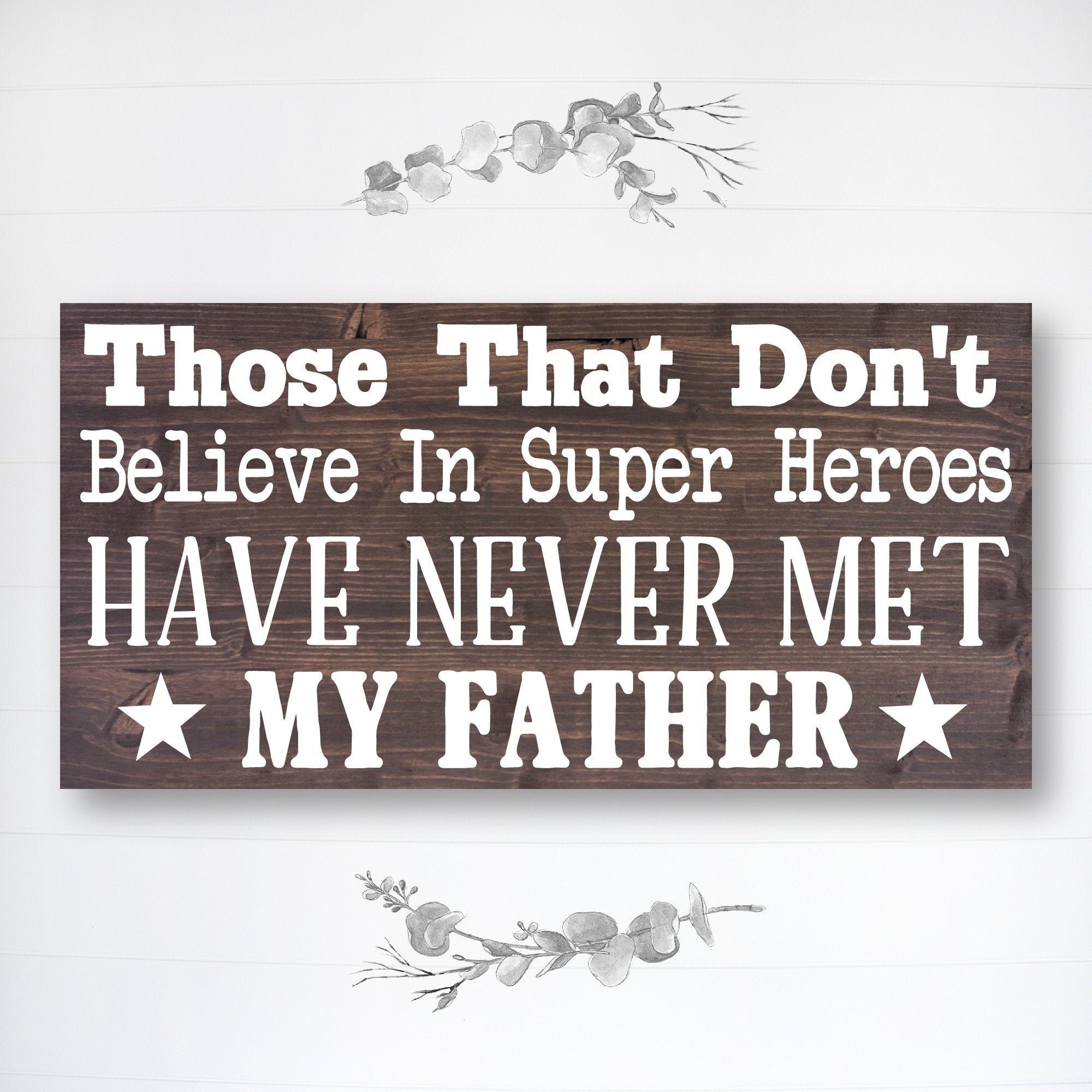 My Father The Super Hero | Great Father's Day Gift | Personalized Dad Gift | Dad Gift Ideas | Dad Sign | Custom Wood Sign | Rustic Wood Sign