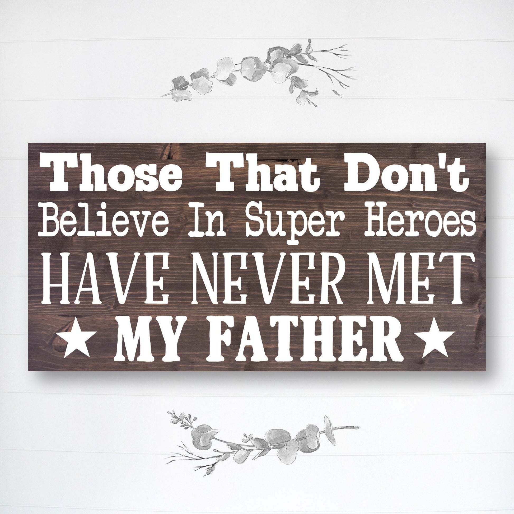 My Father The Super Hero | Great Father's Day Gift | Personalized Dad Gift | Dad Gift Ideas | Dad Sign | Custom Wood Sign | Rustic Wood Sign